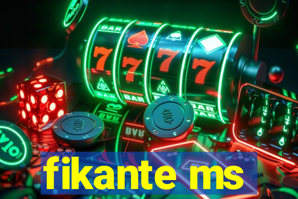 fikante ms